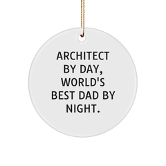 Architect Gifts, Circle Ornament, 'Architect By Day, World's Best Dad By Night.' Quote, Christmas Unique Gifts from Dad to Architect - Image 1
