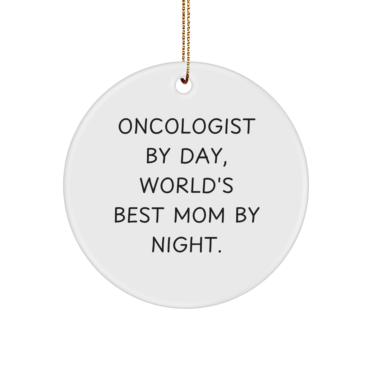 Oncologist Gifts, Circle Ornament, Funny Quote 'Oncologist By Day, World's Best Mom By Night.' - Gifts from Mom for Oncologist - Image 1