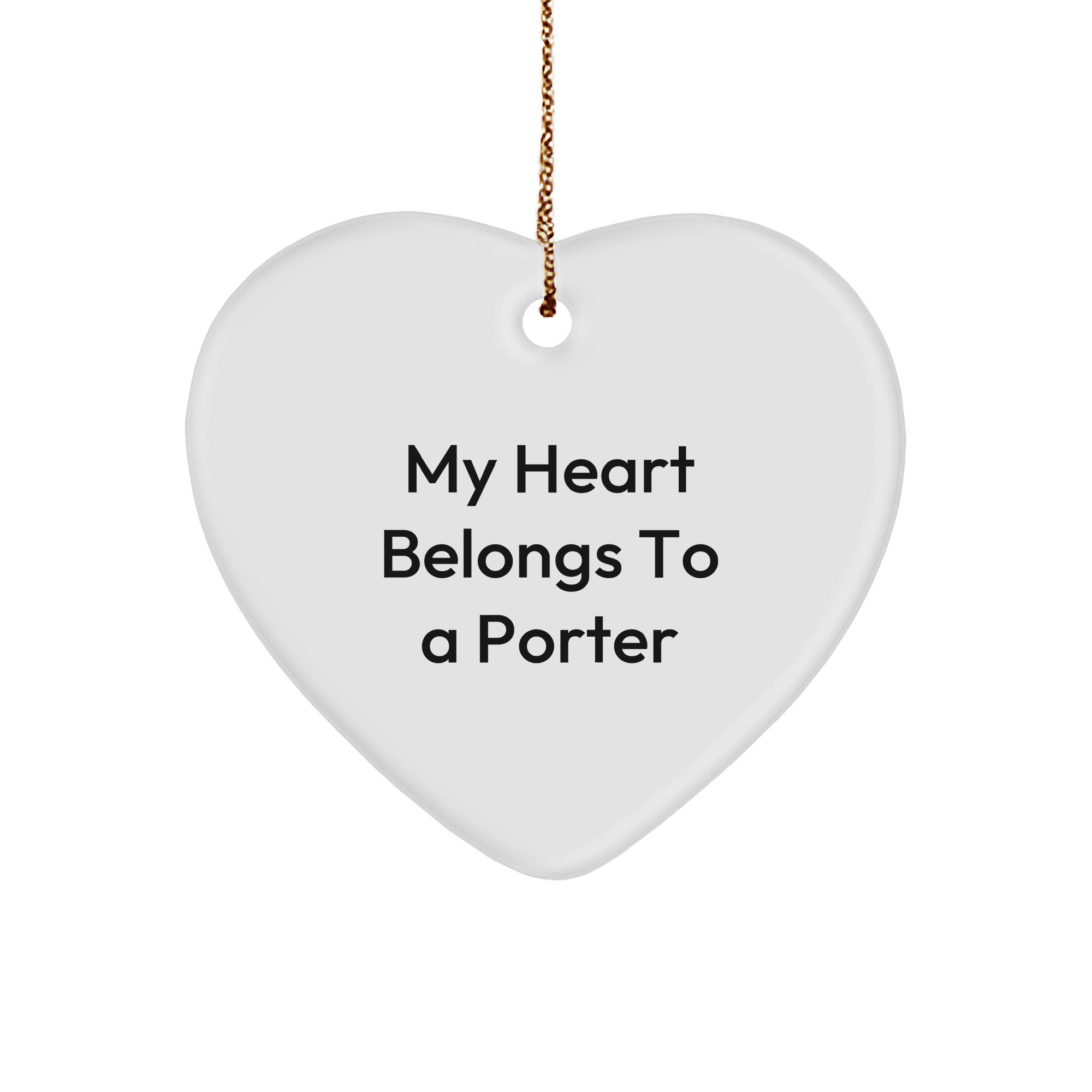 Funny Porter Gifts, 'My Heart Belongs To A Porter' Heart Ornament, White, Christmas, Gifts from Friends, Heart Ornament for Porter, Unique Christmas Unique Gifts - Image 1