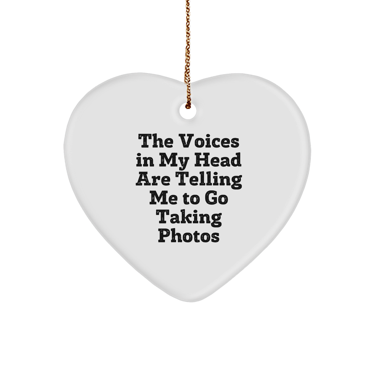 Funny Taking Photos Gifts from Friends - Heart Ornament for Christmas, 'The Voices In My Head Are Telling Me To Go Taking Photos' Quote, Durable MDF Material - Image 1