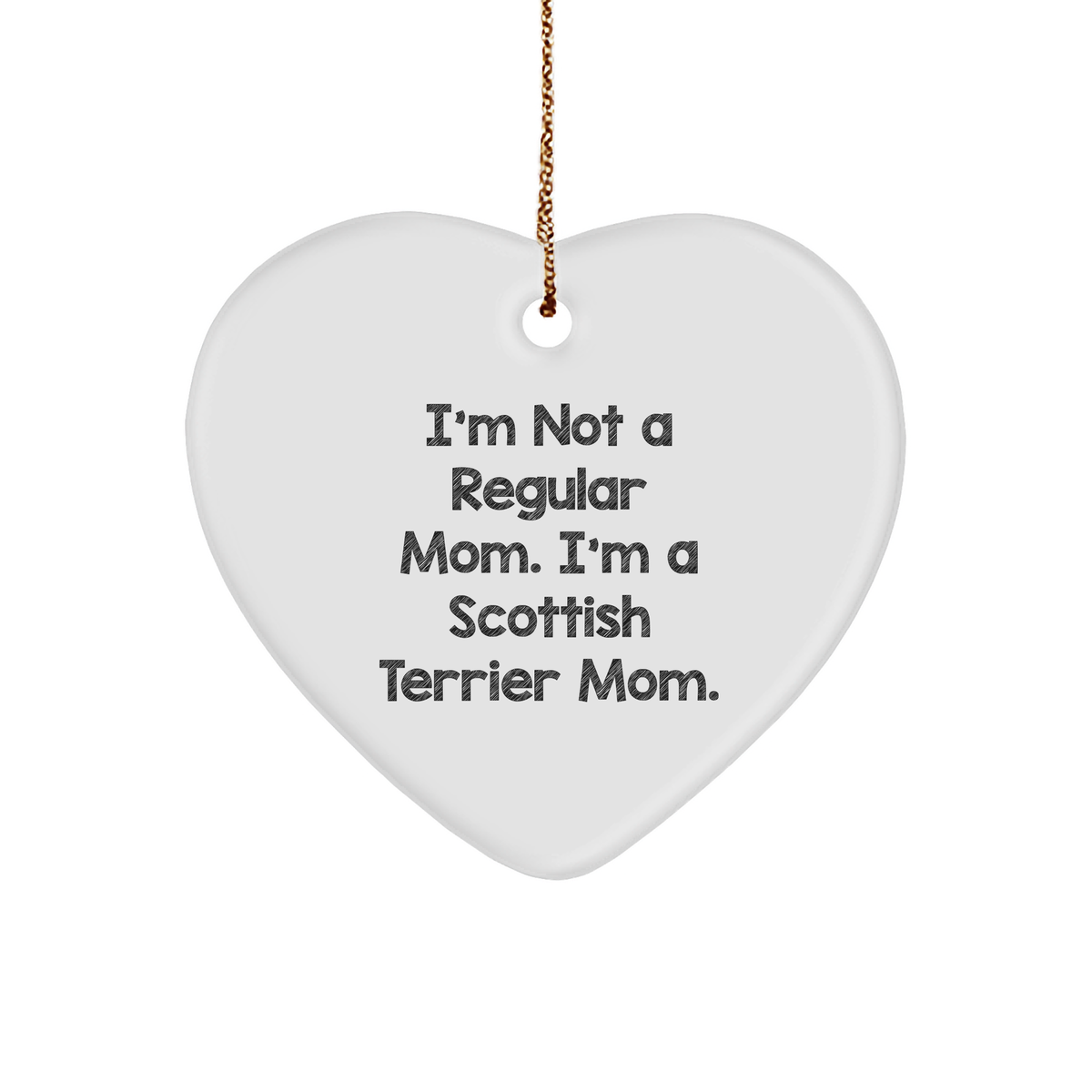 Funny Scottish Terrier Mom Gifts, Heart Ornament for Christmas, 'I'm Not A Regular Mom. I'm A Scottish Terrier Mom.' Quote, Gifts from Mom to Scottish Terrier Dog or Friends - Image 1