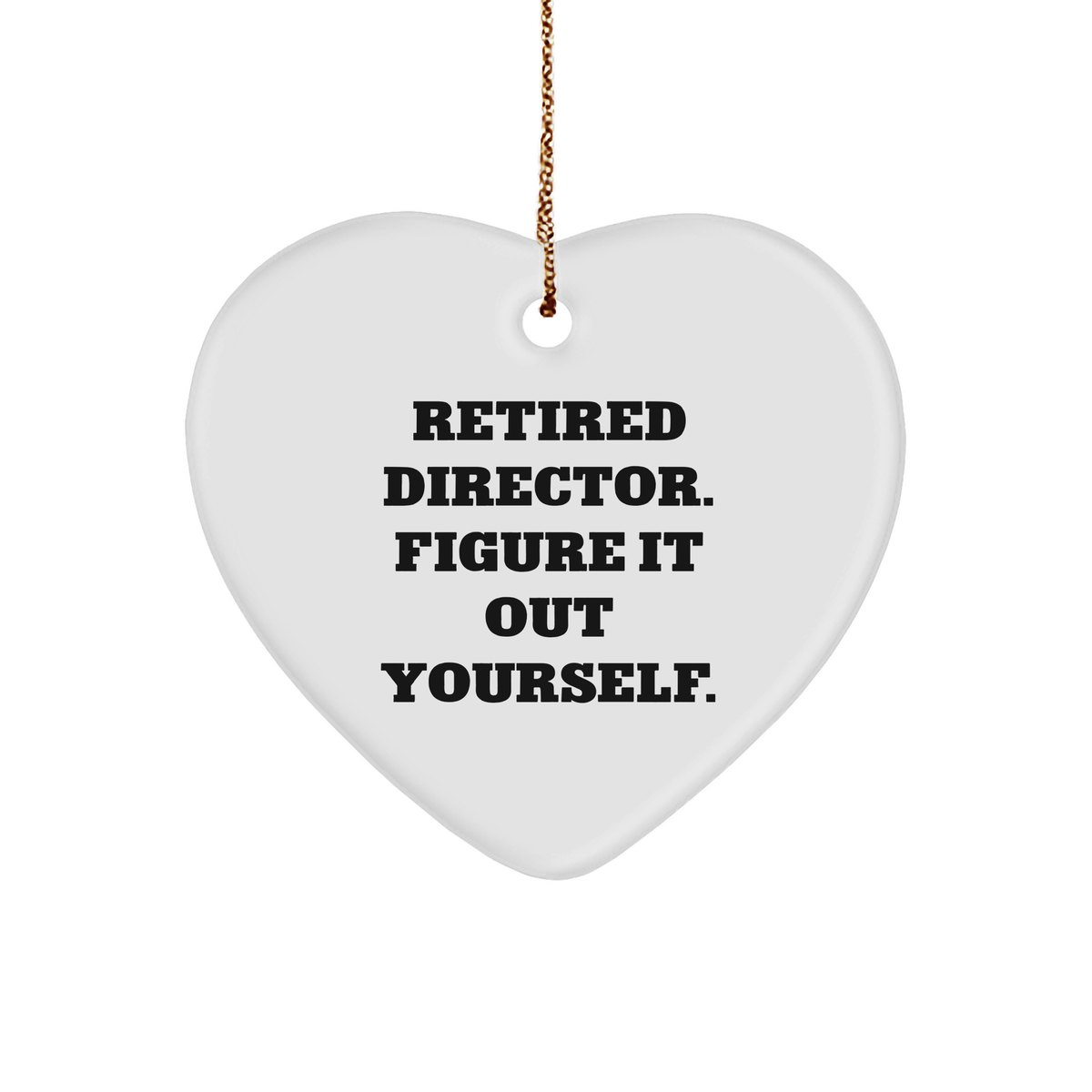 Funny Director Gifts for Friends - 'Figure It Out Yourself' Heart Ornament, White, Christmas - Image 1