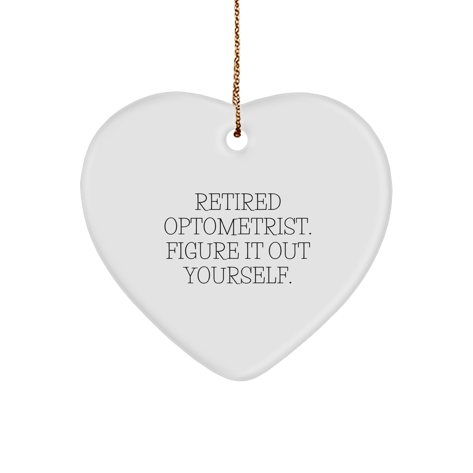 Funny Optometrist Heart Ornament Gifts from Friends for Christmas - 'Figure It Out Yourself' Quote - Image 1