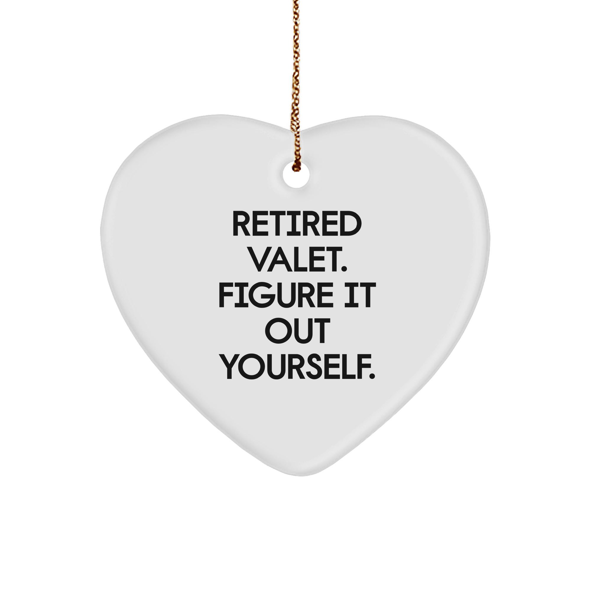 Valet Retirement Gift, 'Retired Valet. Figure It Out Yourself.' Heart Ornament, Gifts from Family to Men, Unique Christmas Unique Gifts - Image 1