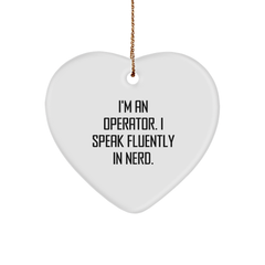 Funny Operator Heart Ornament Gifts from Friends for Operator, I'm An Operator. I Speak Fluently In genius., Christmas Unique Gift - Image 1