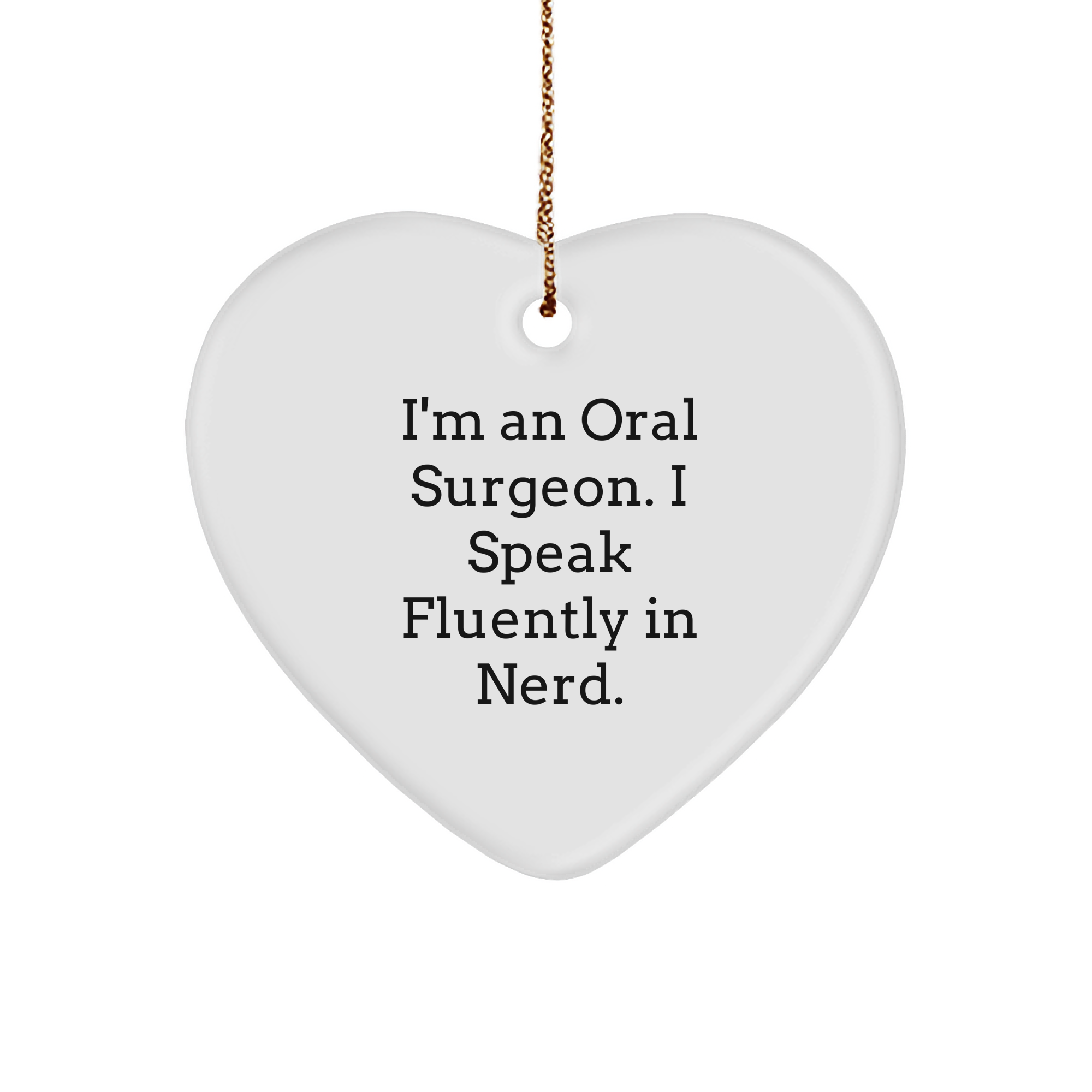 Funny Oral Surgeon Gifts from Friends, Christmas Unique Oral Surgeon Heart Ornament for Men, I'm An Oral Surgeon. I Speak Fluently In genius. - Image 1
