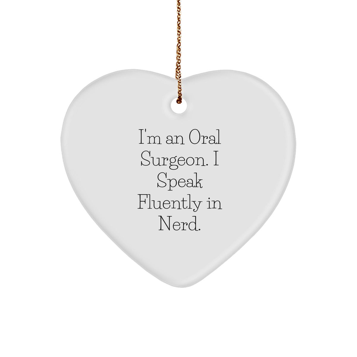 Oral Surgeon Gifts for Christmas - Funny Heart Ornament, 'I Speak Fluently In genius' Quote, Gifts from Men, for Oral Surgeon, Friends, or Family - Image 1