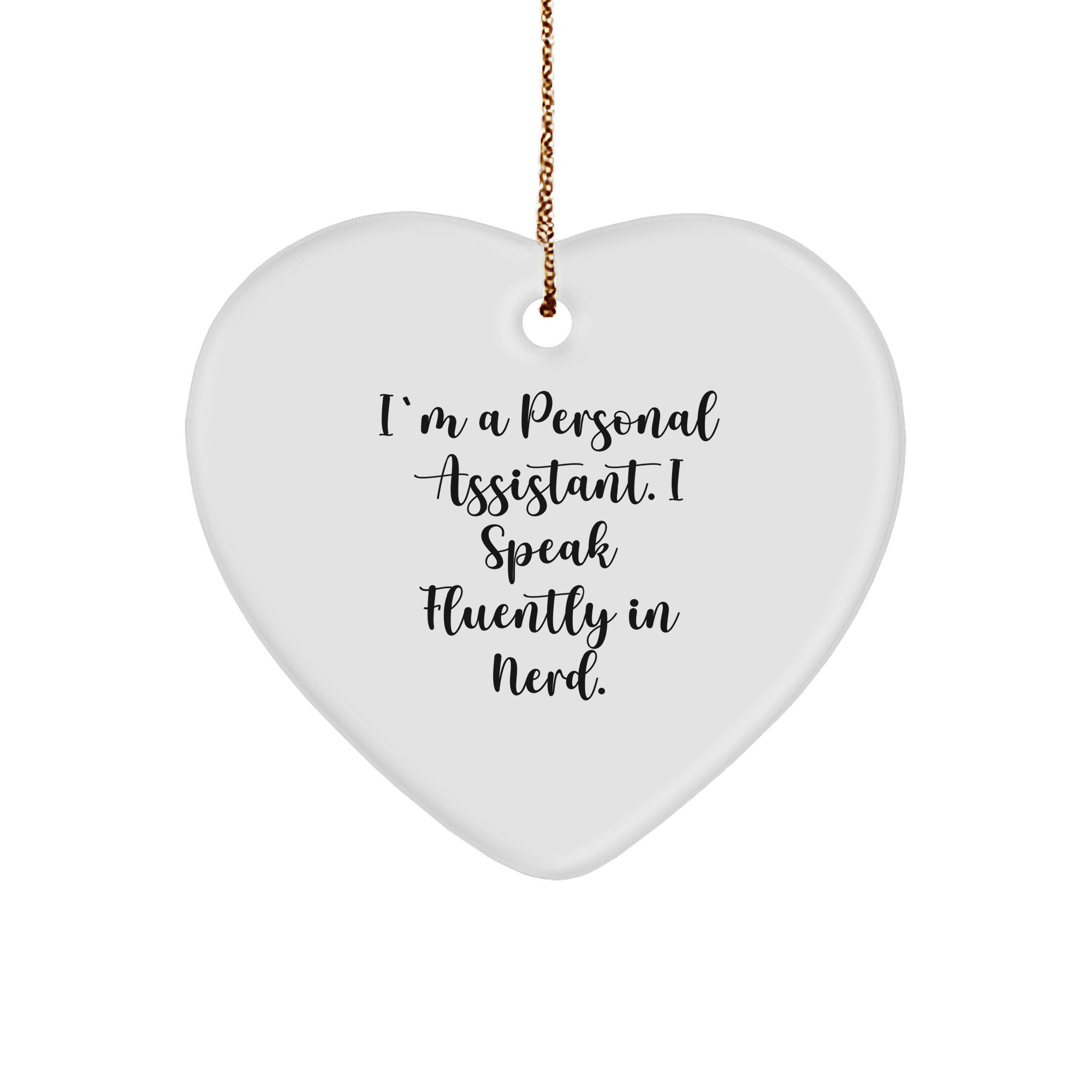 Funny Personal Assistant Gifts from Friends to Coworkers - Heart Ornament with I'm A Personal Assistant. I Speak Fluently In genius. Quote, Christmas Unique Gifts for Her or Him - Image 1
