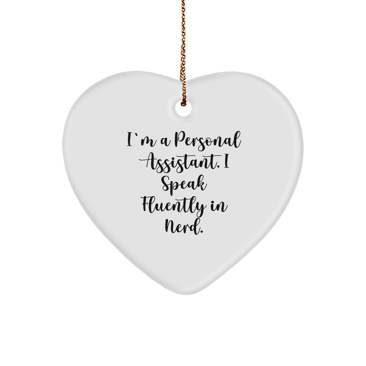 Funny Personal Assistant Gifts from Friends to Coworkers - Heart Ornament with I'm A Personal Assistant. I Speak Fluently In genius. Quote, Christmas Unique Gifts for Her or Him - Image 1
