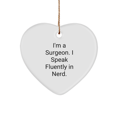 Funny Surgeon Gifts from Men to Surgeons - I'm A Surgeon. I Speak Fluently In genius. - Heart Ornament for Christmas - Image 1