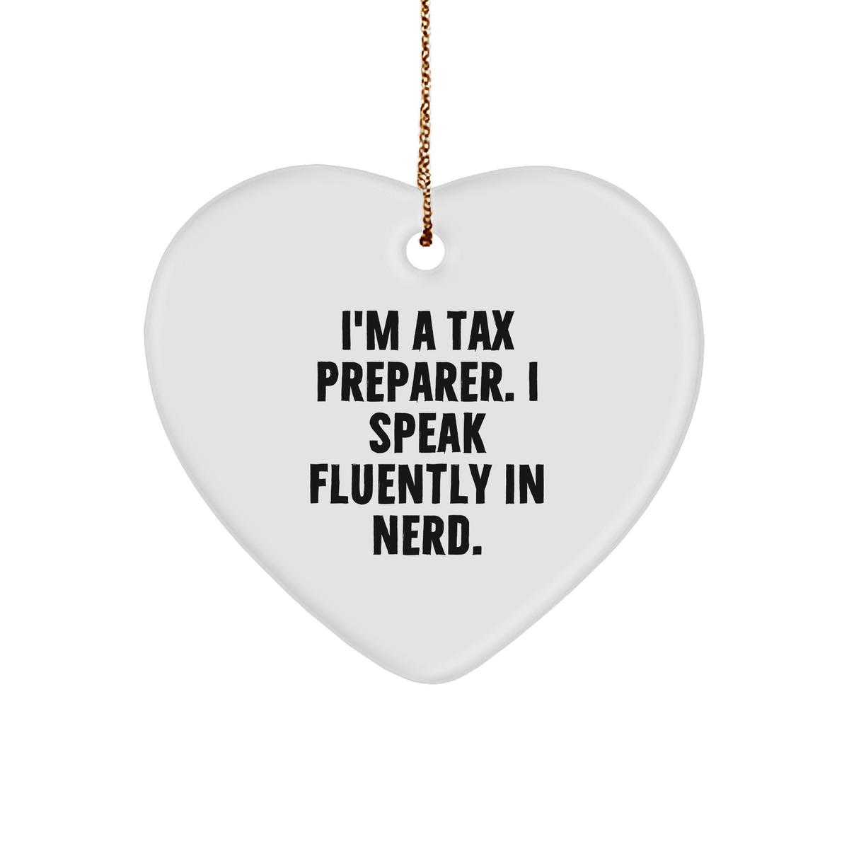 Funny Tax Preparer Gifts from Friends - 'I'm A Tax Preparer. I Speak Fluently In genius.' Heart Ornament for Christmas - Image 1