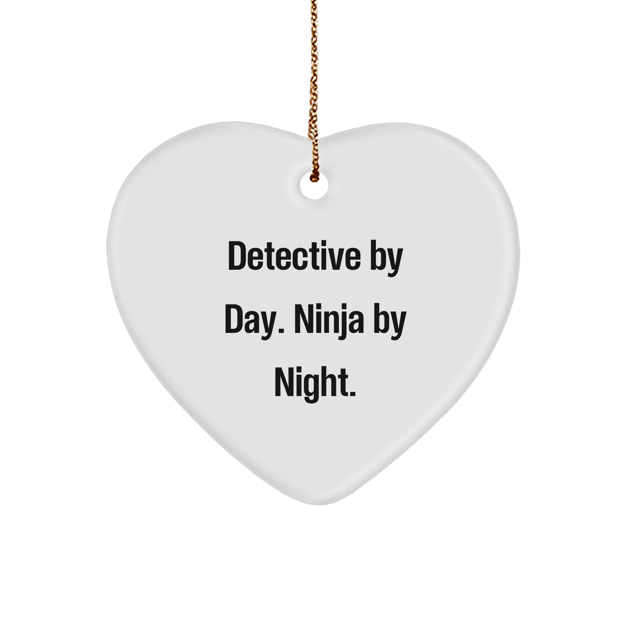Detective Gifts by Day, Ninja Gifts by Night, Heart Ornament for Christmas, Funny Quote, Gifts from Men to Women, Coworkers, Family - Image 1