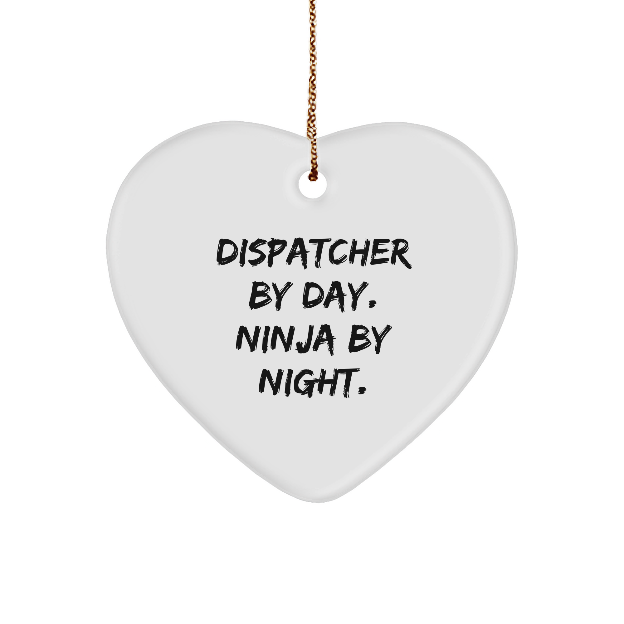 Dispatcher Gifts from Men, Heart Ornament for Dispatcher By Day. Ninja By Night., Funny Christmas Unique Gift Ideas - Image 1