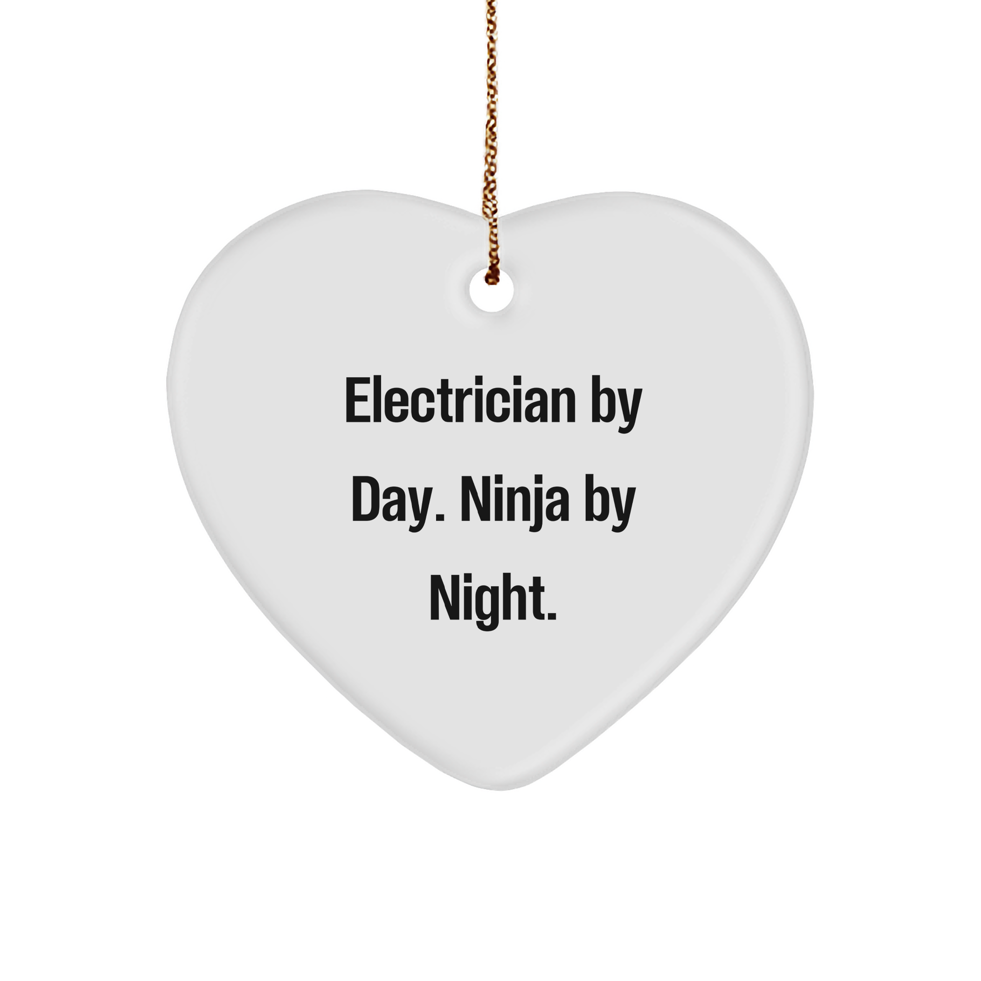 Electrician Gifts from Men - Heart Ornament with Electrician By Day. Ninja By Night. Quote, Christmas Unique Gifts for Electrician - Image 1