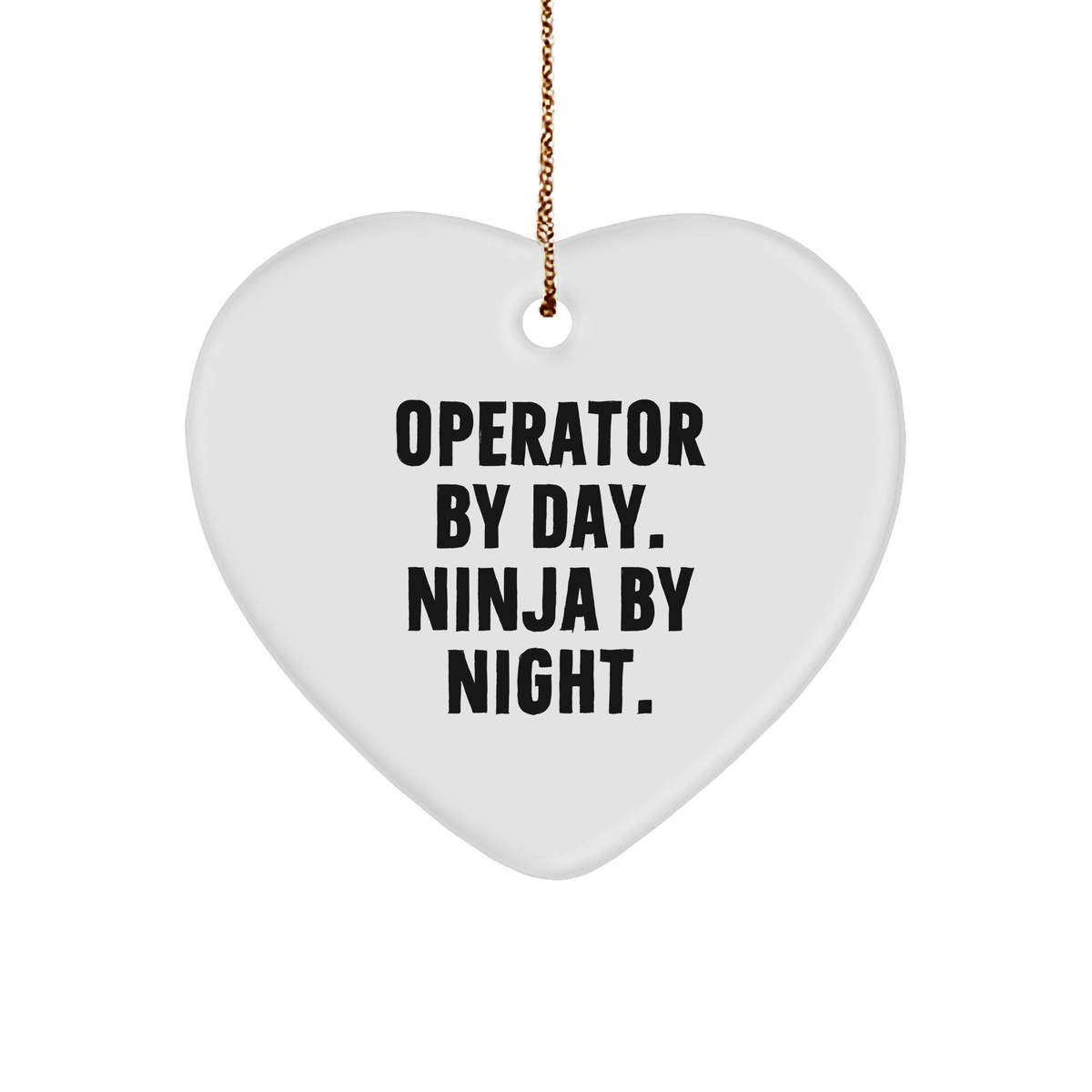 Operator Gifts by Day, Ninja by Night Heart Ornament, Funny Quote, Christmas Unique Gifts for Men from Friends - Image 1
