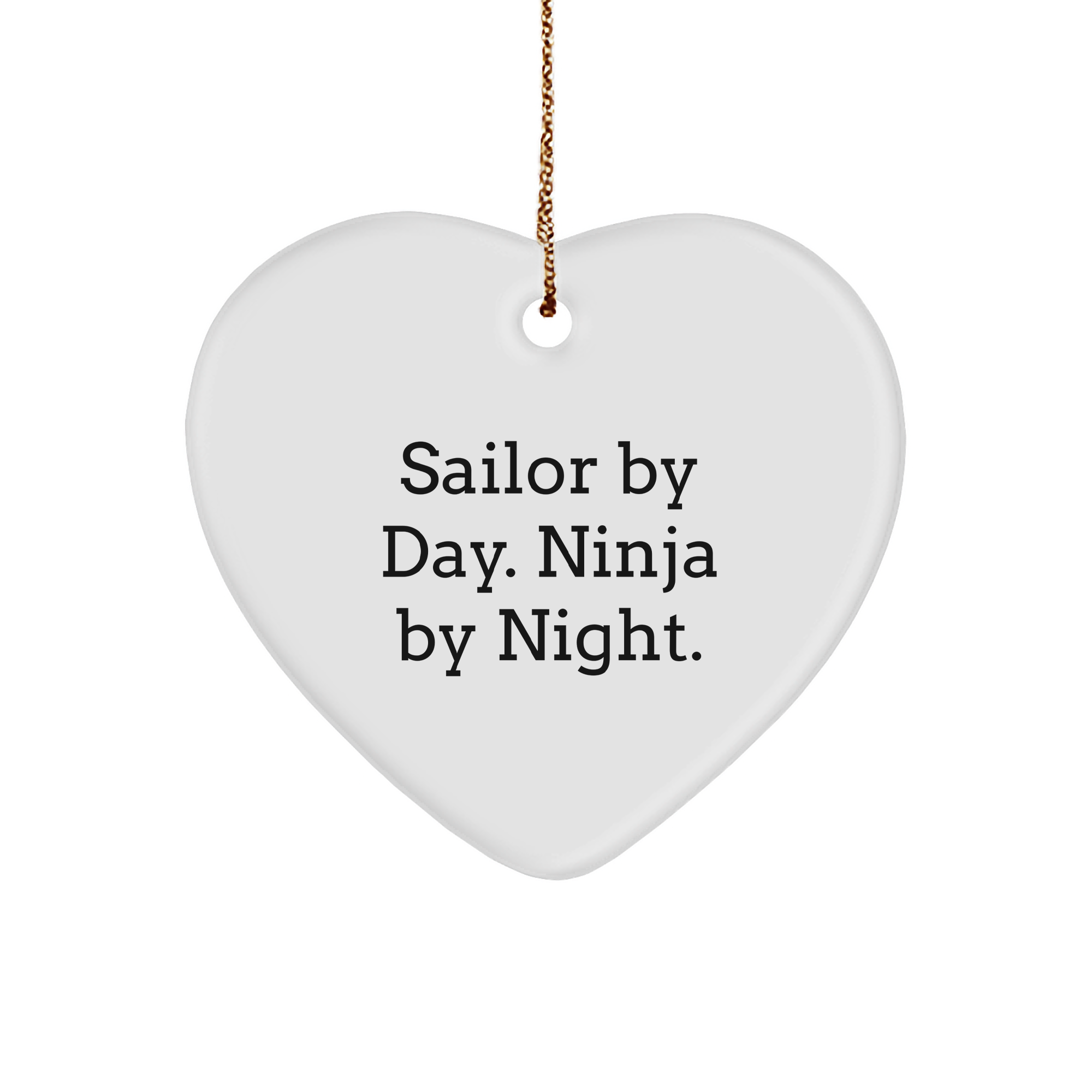 Sailor Gifts for Men, Sailor By Day. Ninja By Night. Heart Ornament, Funny Christmas Unique Gifts, Gifts from Friends, Gifts for Sailor, Unique Sailor Heart Ornament - Image 1