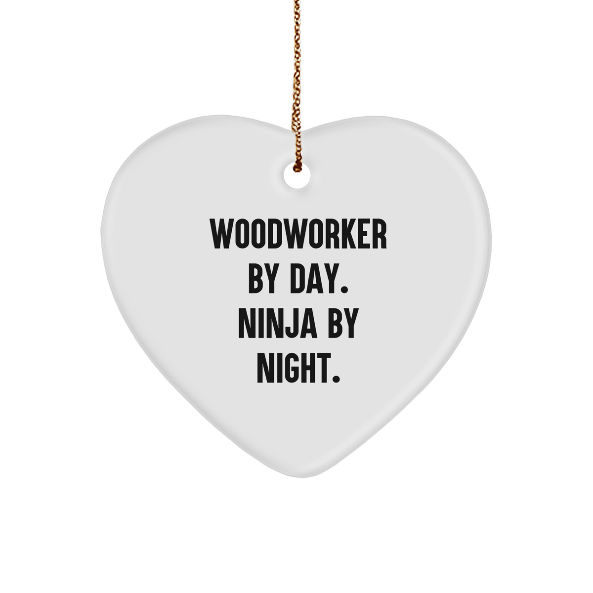 Woodworker By Day, Ninja By Night, Heart Ornament Gifts from Friends to Woodworkers, Unique Christmas Unique Gifts - Image 1