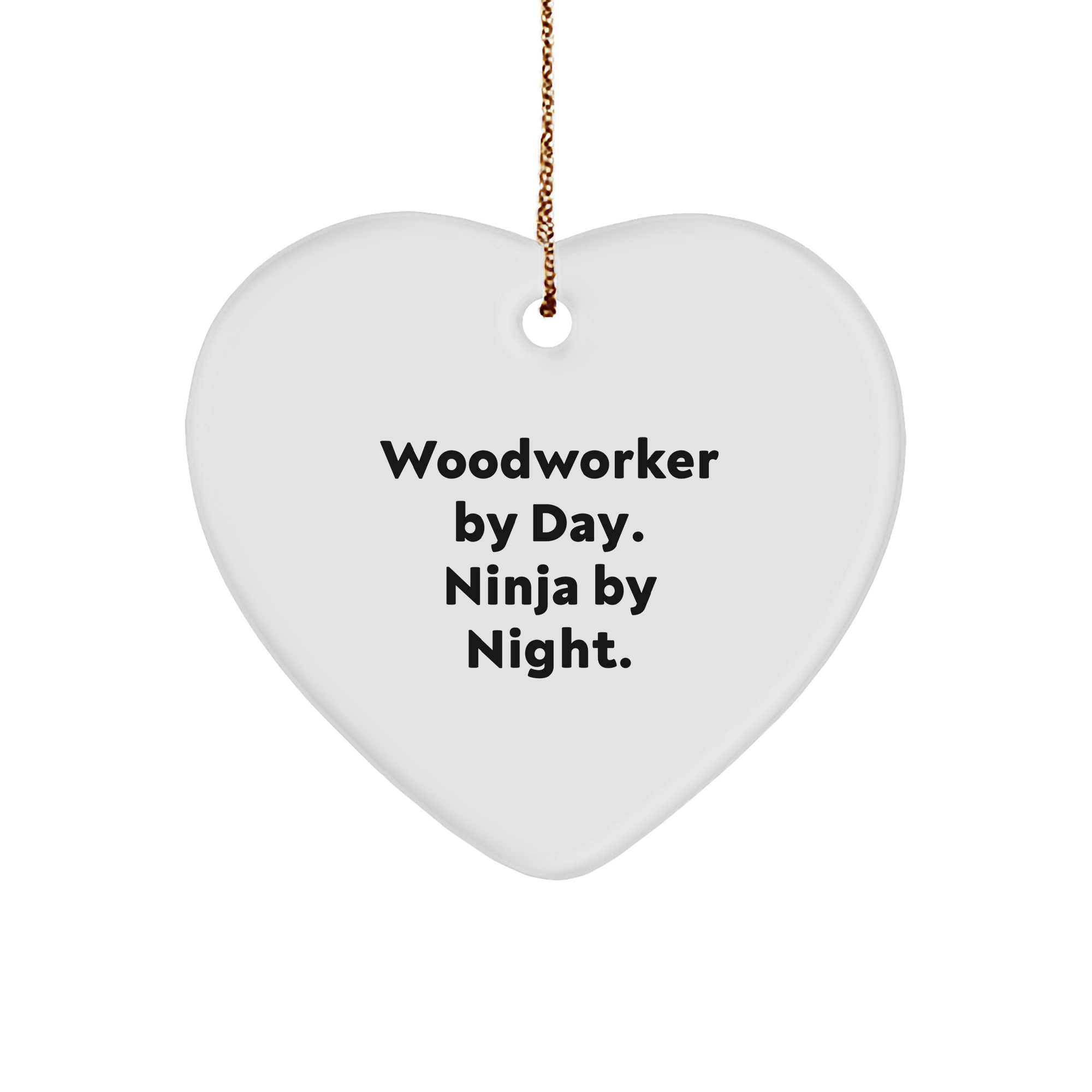 Woodworker By Day Gifts, Funny Heart Ornament for Christmas, 'Woodworker By Day. Ninja By Night.' Quote, Gifts for Woodworkers, from Friends, Family, or Coworkers - Image 1