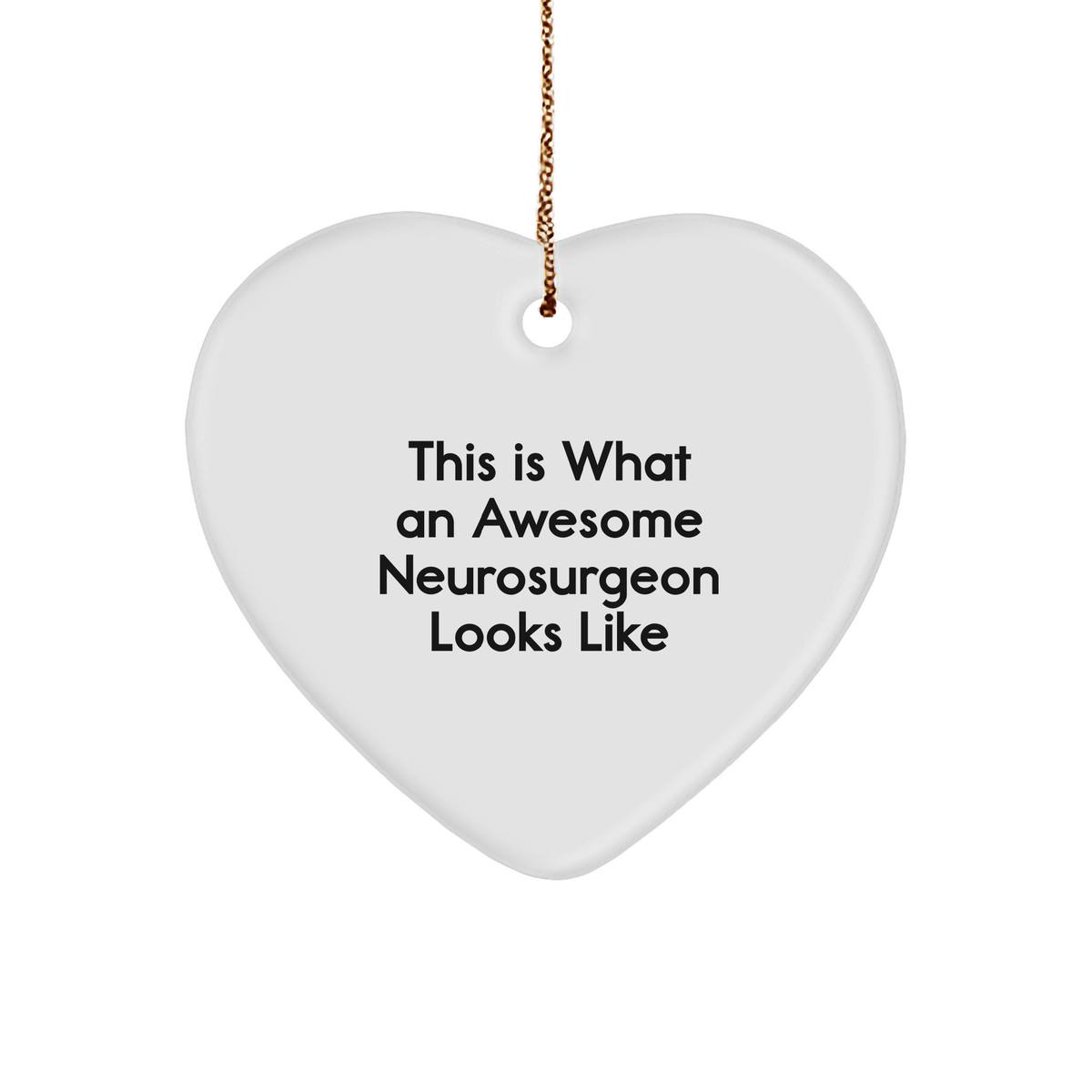 Funny Neurosurgeon Gifts from Friends for Awesome Neurosurgeon - Heart Ornament This Is What An Awesome Neurosurgeon Looks Like, Christmas Unique Gifts for Neurosurgeon - Image 1