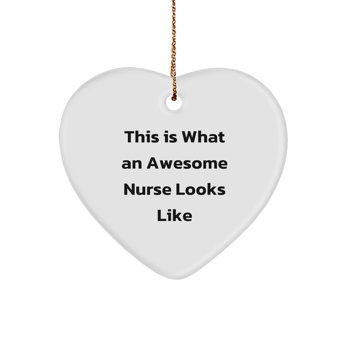 Nurse Gifts from Men - This Is What An Awesome Nurse Looks Like Heart Ornament for Christmas - White Heart Shaped MDF with High-Gloss Finish, Perfect for Nursing Professionals - Image 1