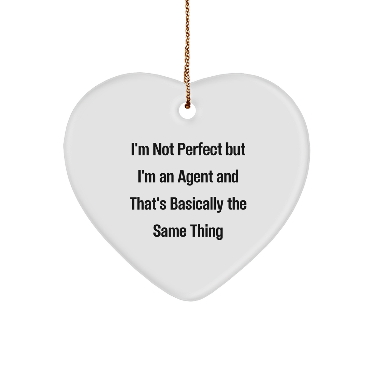 Funny Agent Gifts, 'I'm Not Perfect But I'm An Agent And That's Basically The Same Thing' Heart Ornament, Christmas Unique Agent Presents from Friends, Family, Coworkers to Agents - Image 1