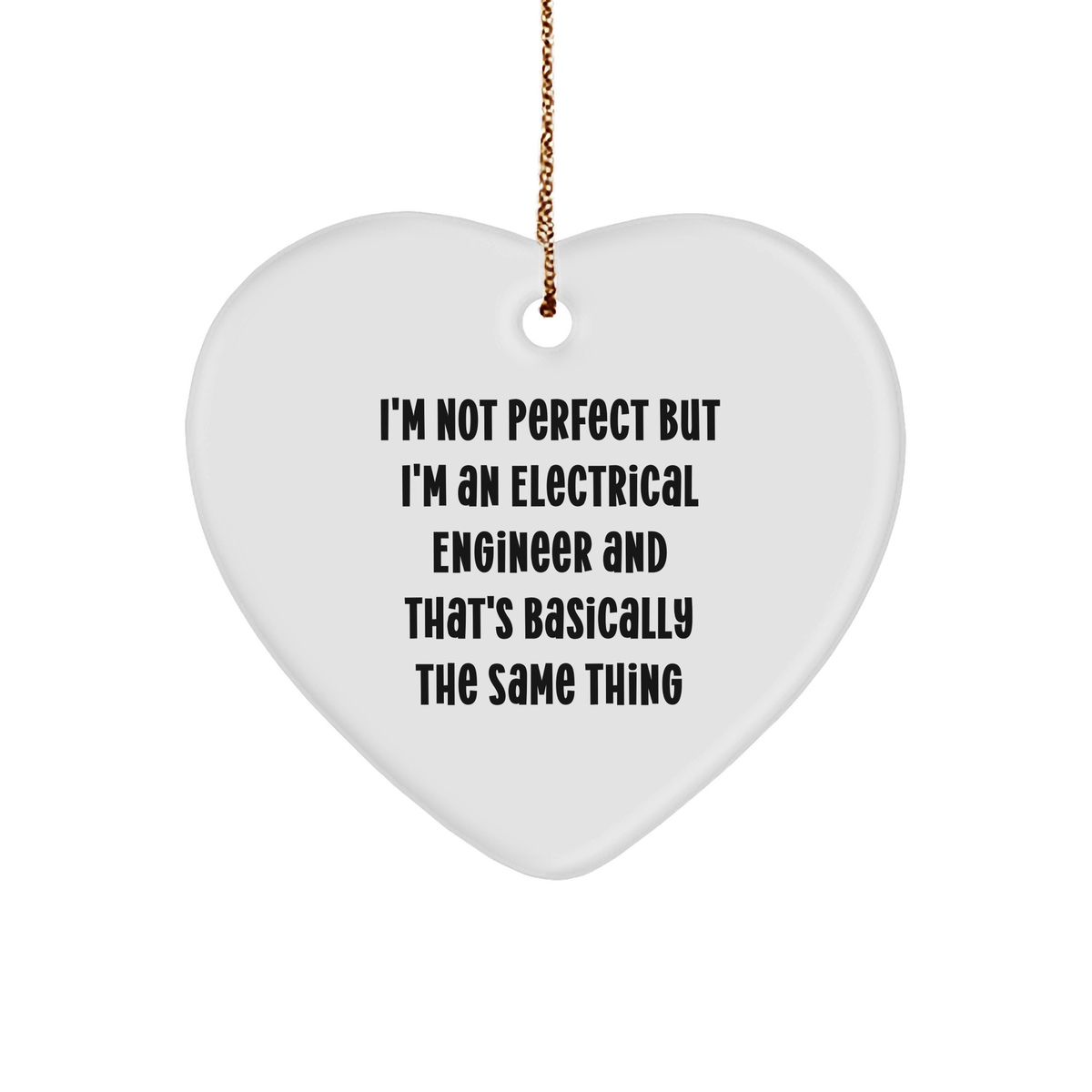 Funny Electrical Engineer Gifts, I'm Not Perfect But I'm An Electrical Engineer, Heart Ornament for Men, Women, Christmas Unique Gifts from Friends, Coworkers, Family - Image 1