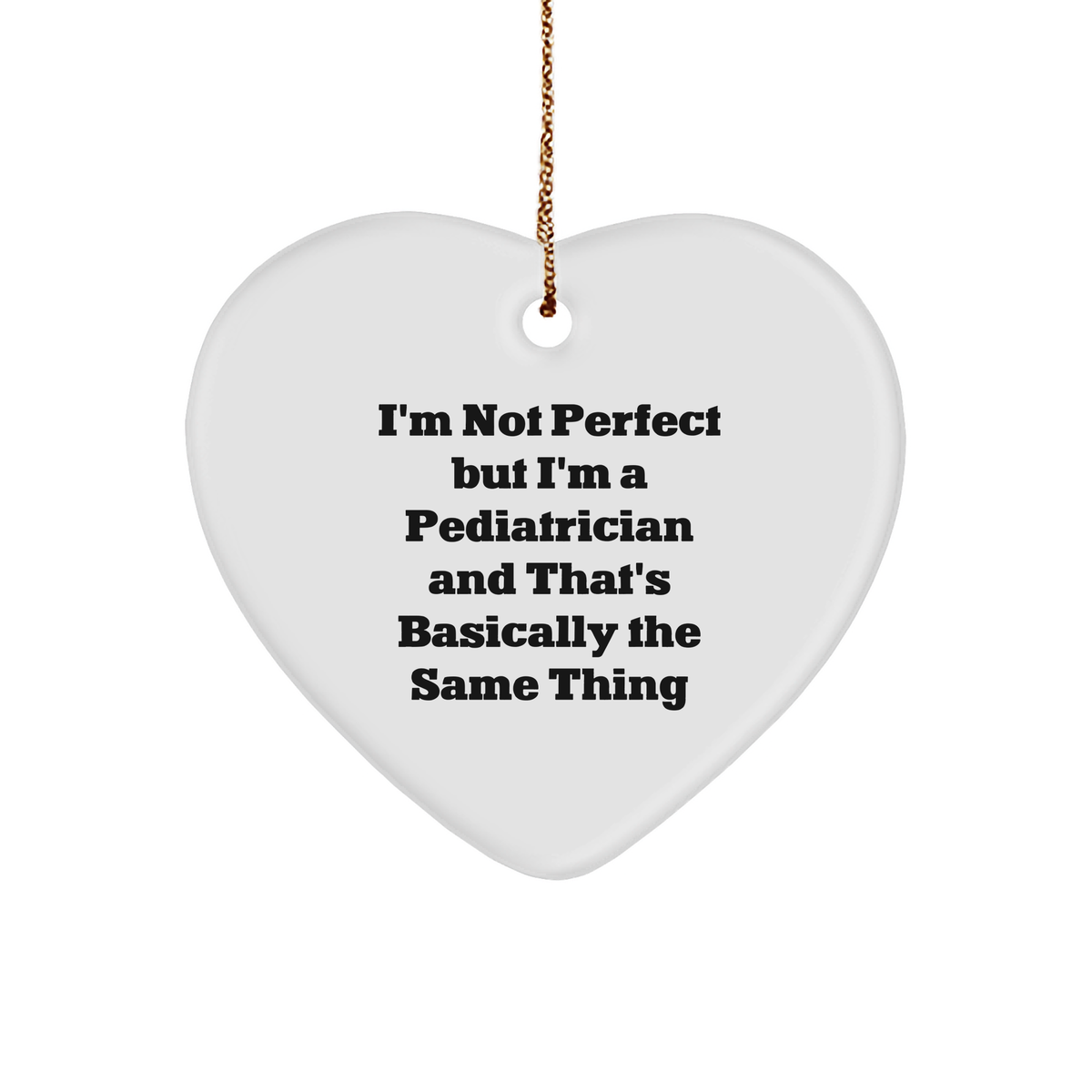 Pediatrician Gifts from Friends, For a Pediatrician's Heart, 'I'm Not Perfect...', Funny Heart Ornament, Christmas Unique Gifts - Image 1