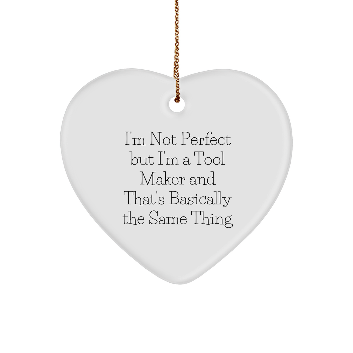 Funny Tool Maker Gifts from Men - Heart Ornament I'm Not Perfect But I'm A Tool Maker - Gifts for Tool Maker Friends and Family - Christmas Unique Presents - Image 1