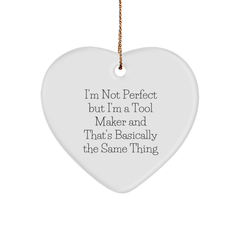 Funny Tool Maker Gifts from Men - Heart Ornament I'm Not Perfect But I'm A Tool Maker - Gifts for Tool Maker Friends and Family - Christmas Unique Presents - Image 1