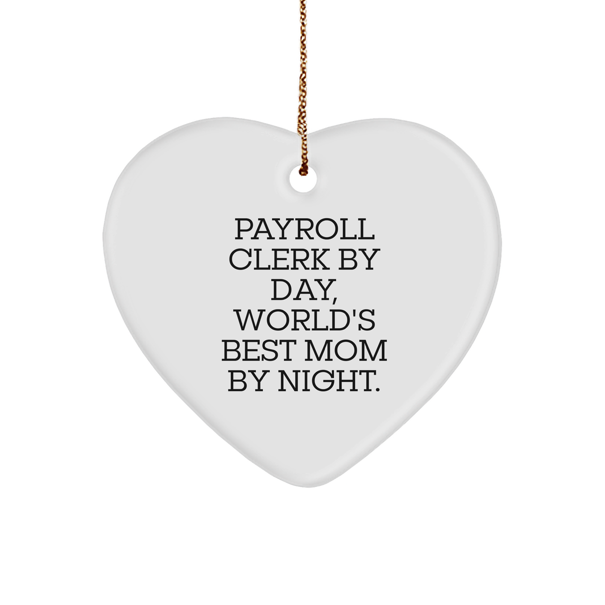 Payroll Clerk Gifts, Funny Heart Ornament, 'Payroll Clerk By Day, World's Best Mom By Night.' Quote, Christmas Unique Gifts from Family to Coworkers - Image 1