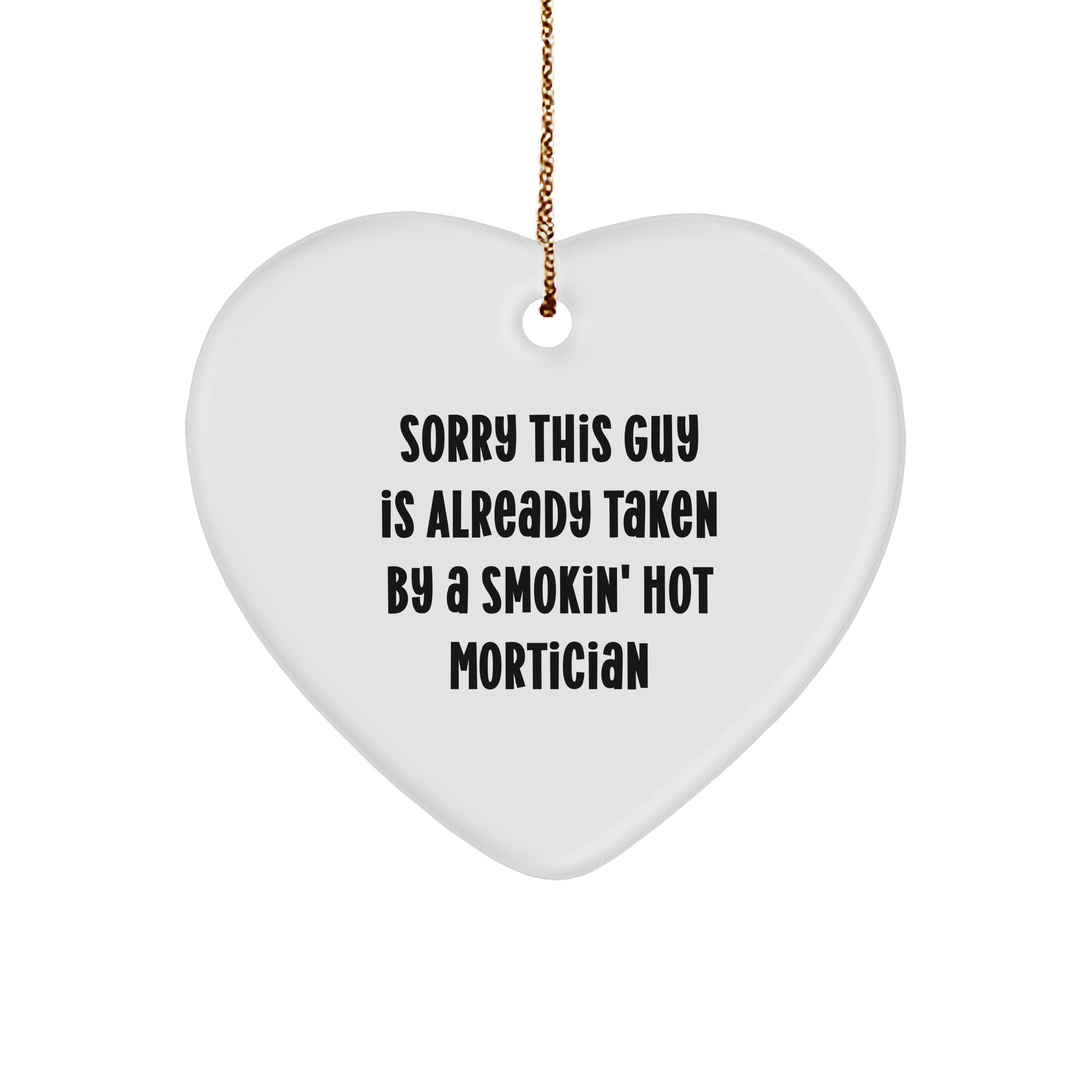 Funny Mortician Gifts, Sorry This Guy Is Already Taken Heart Ornament, Christmas Unique Presents for Mortician Friends, Gifts from Men to Women - Image 1
