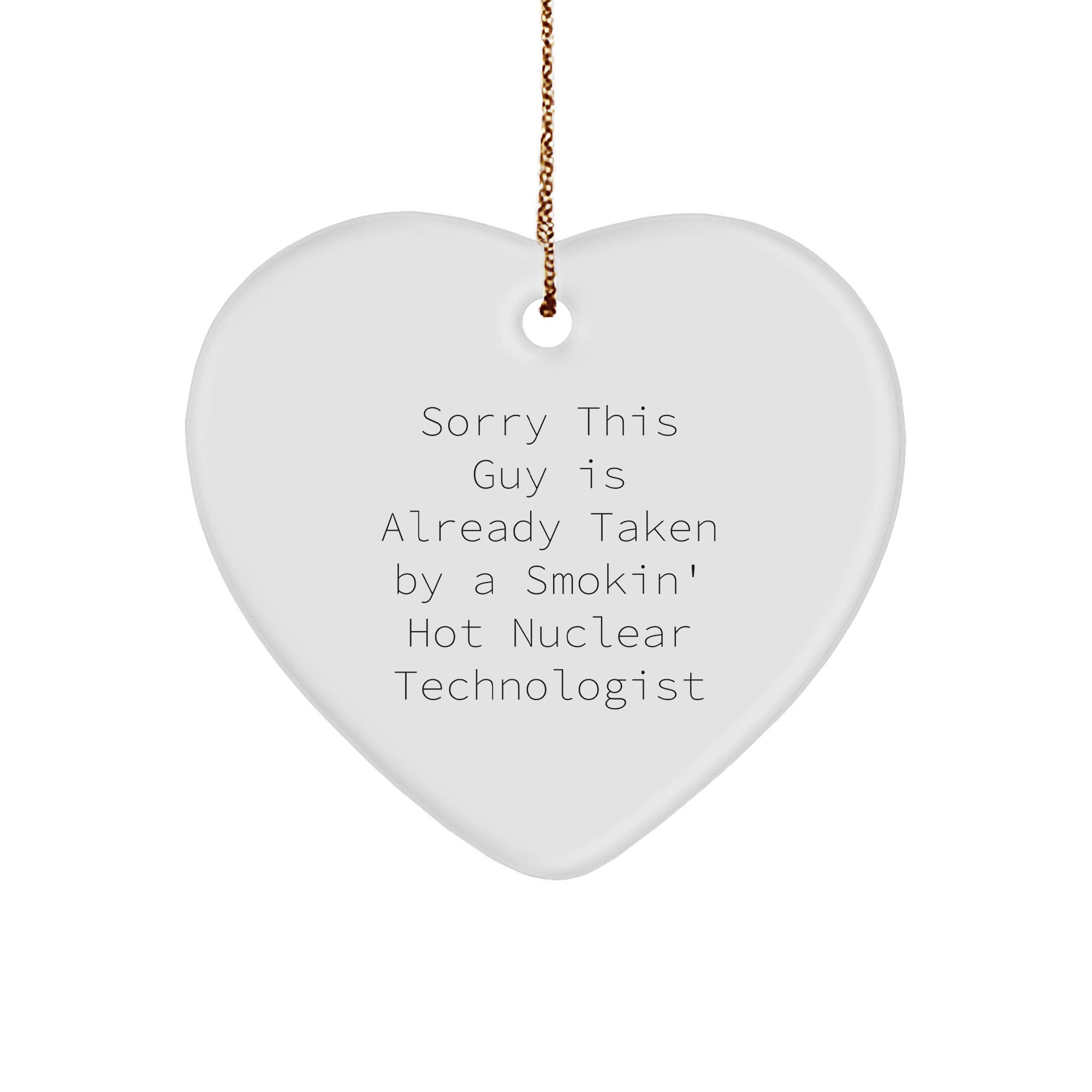 Funny Nuclear Technologist Gifts for Him - Sorry This Guy Is Already Taken Heart Ornament, Gifts from Friends, Coworkers, Family, Christmas Unique - Image 1