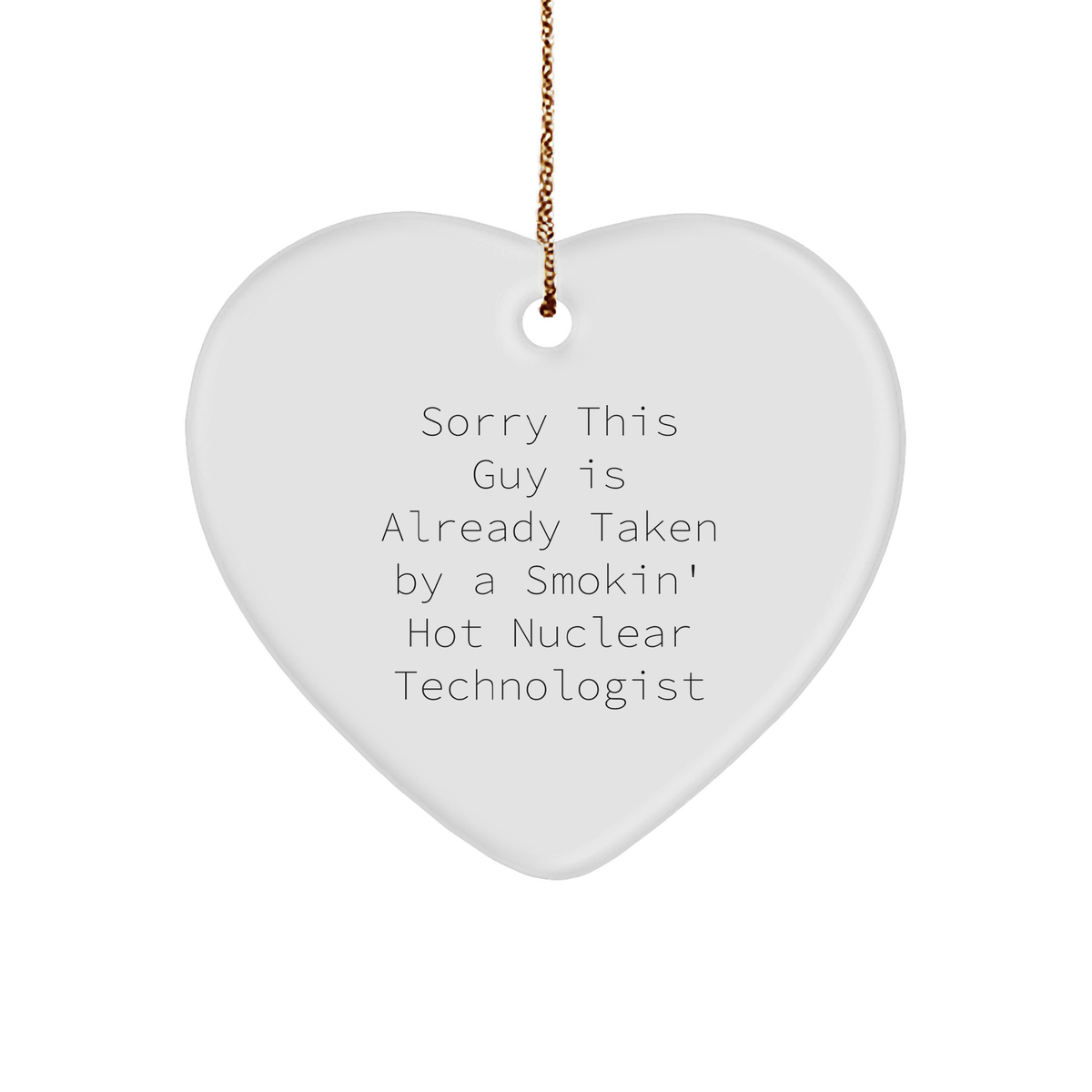 Funny Nuclear Technologist Gifts for Him - Sorry This Guy Is Already Taken Heart Ornament, Gifts from Friends, Coworkers, Family, Christmas Unique - Image 1