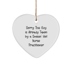 Nurse Practitioner Gifts from Men to 'Sorry This Guy Is Already Taken By A Smokin' Hot Nurse Practitioner', Heart Ornament for Christmas - Image 1