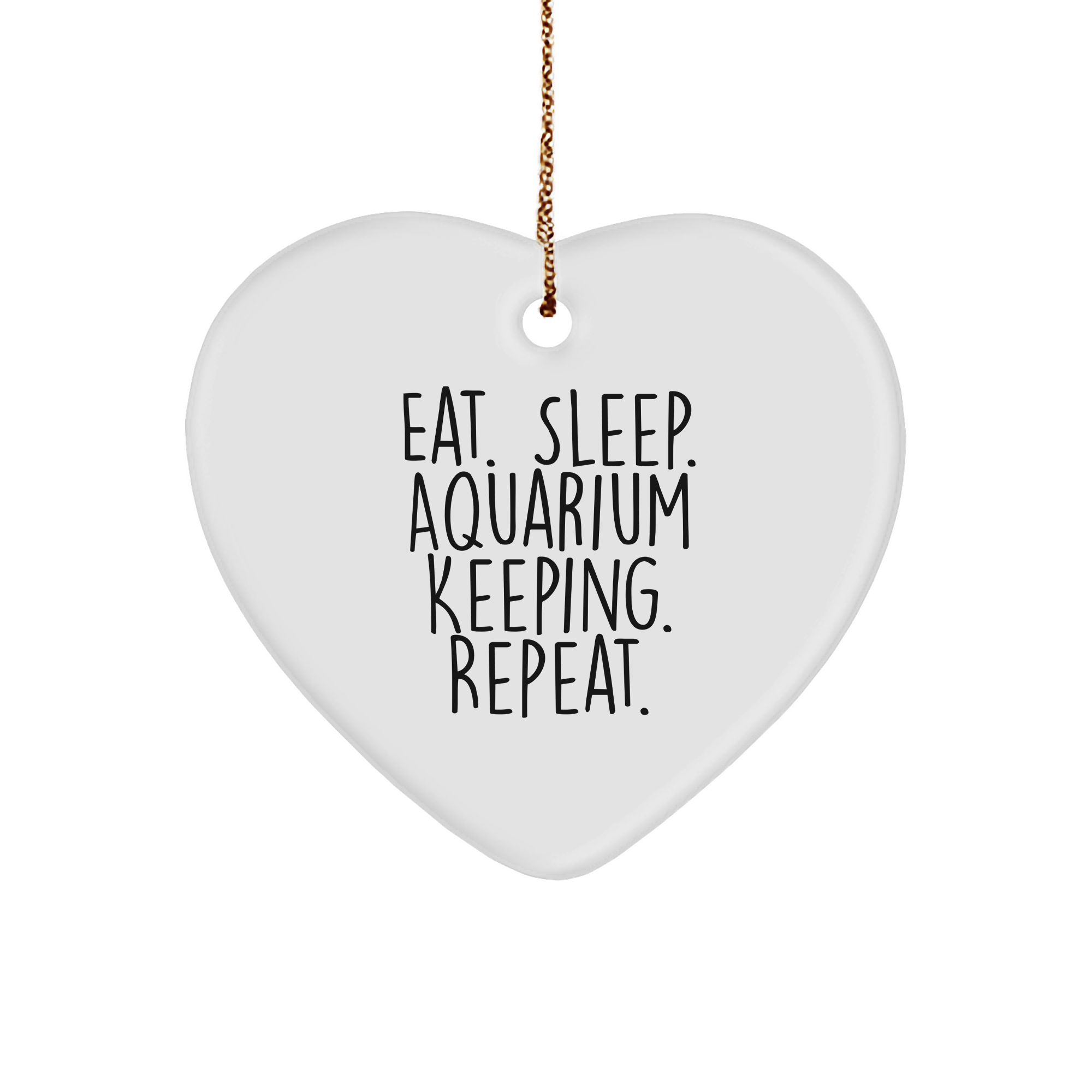 Funny Aquarium Keeping Quotes Gifts from Friends for Men, Eat. Sleep. Aquarium Keeping. Repeat., Heart Ornament for Christmas - Image 1