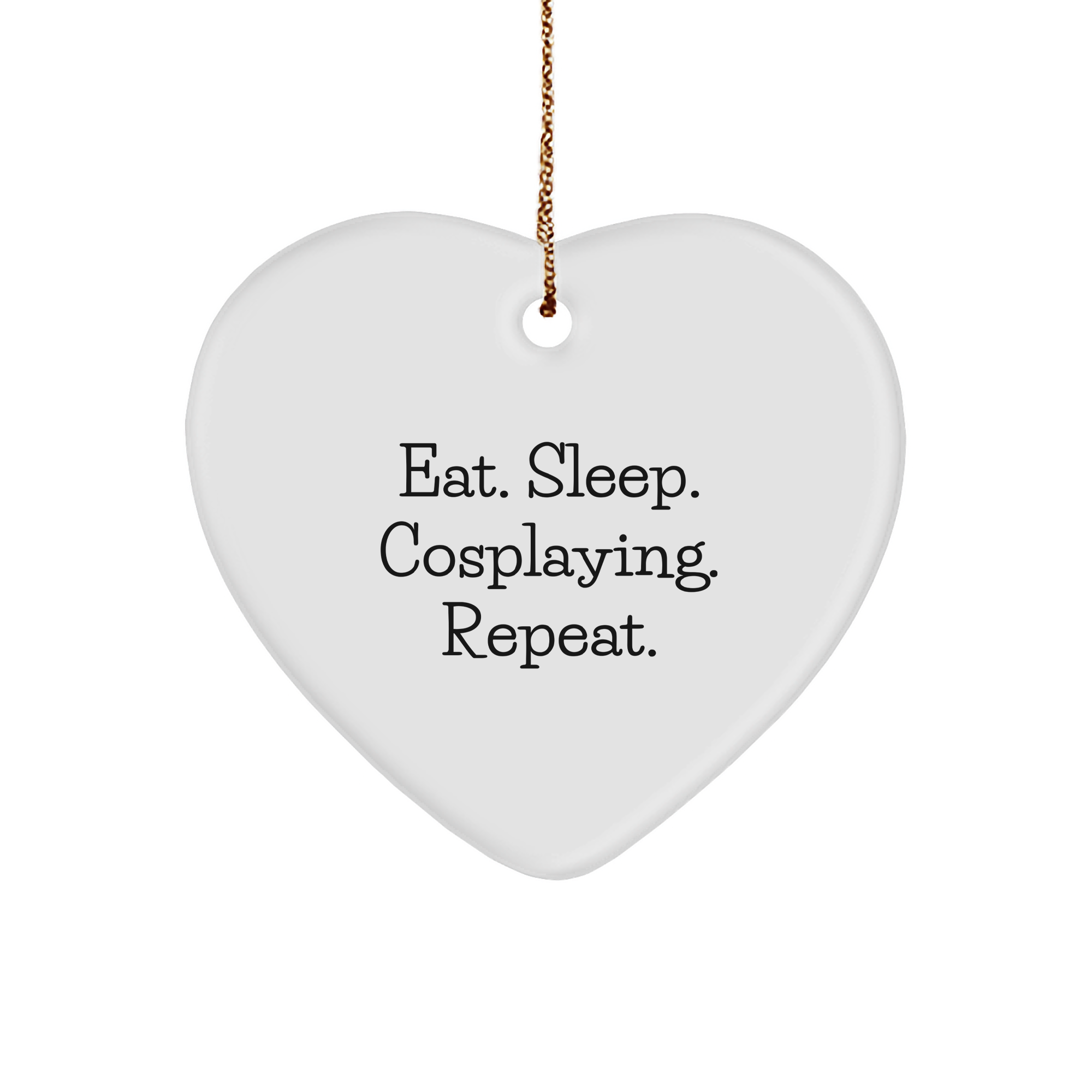 Funny Cosplaying Gifts from Friends for Cosplayers - Heart Ornament Eat. Sleep. Cosplaying. Repeat. - Christmas Unique Gifts - Image 1