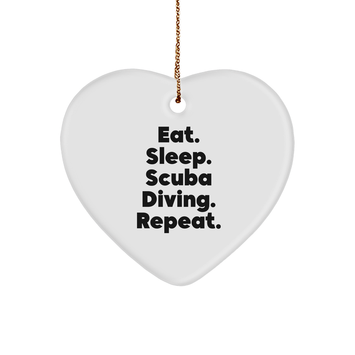 Scuba Diving Enthusiasts Gifts from the Heart - Eat. Sleep. Scuba Diving. Repeat. Funny Heart Ornament for Men, Women, Friends, or Family on Christmas - Image 1