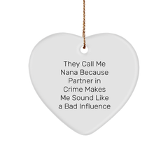 Funny Nana Gifts from Men to Nana, Heart Ornament for Christmas, They Call Me Nana Because Partner In Crime Makes Me Sound Like A Bad Influence - Image 1