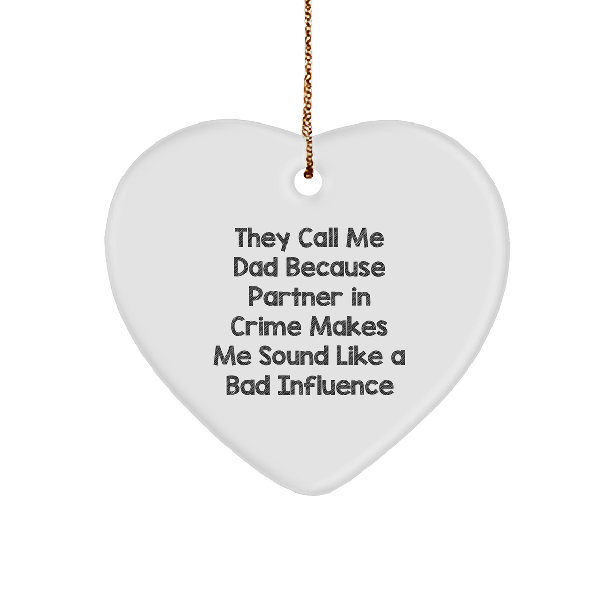 Funny Dad Gifts from Men, Heart Ornament with 'They Call Me Dad Because Partner In Crime Makes Me Sound Like A Bad Influence' Quote, Perfect for Christmas, Gifts for Dad - Image 1
