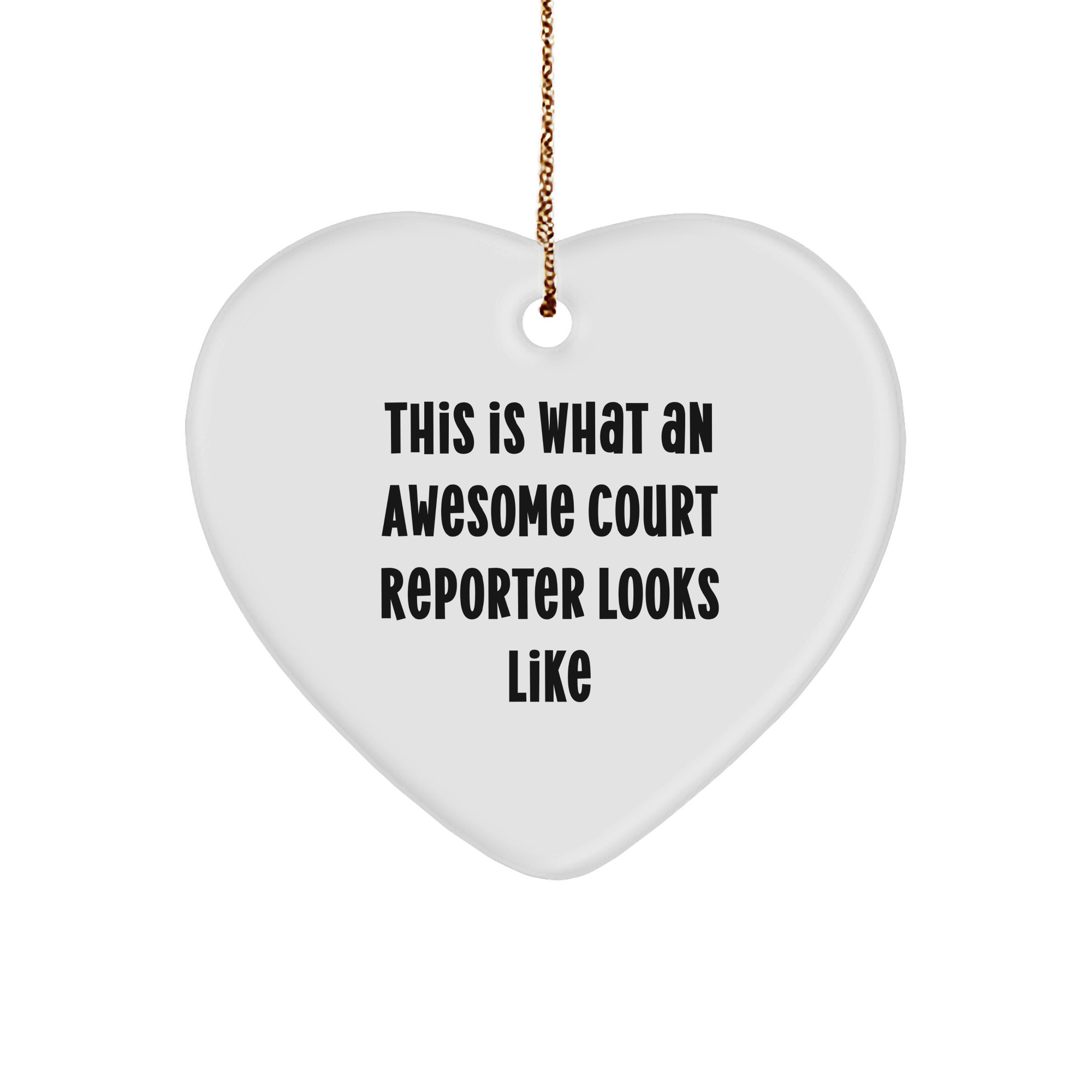 Court Reporter Gifts from Friends, Heart Ornament Quotes, This Is What An Awesome Court Reporter Looks Like, Christmas Unique Gifts for Court Reporters - Image 1