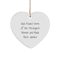 Janitor Heart Ornament, Funny Quote Gifts from Friends for Janitor, Heart Shaped White Ornament, God Found Some Of The Strongest Women And Made Them Janitor, Christmas Unique Gifts - Image 1