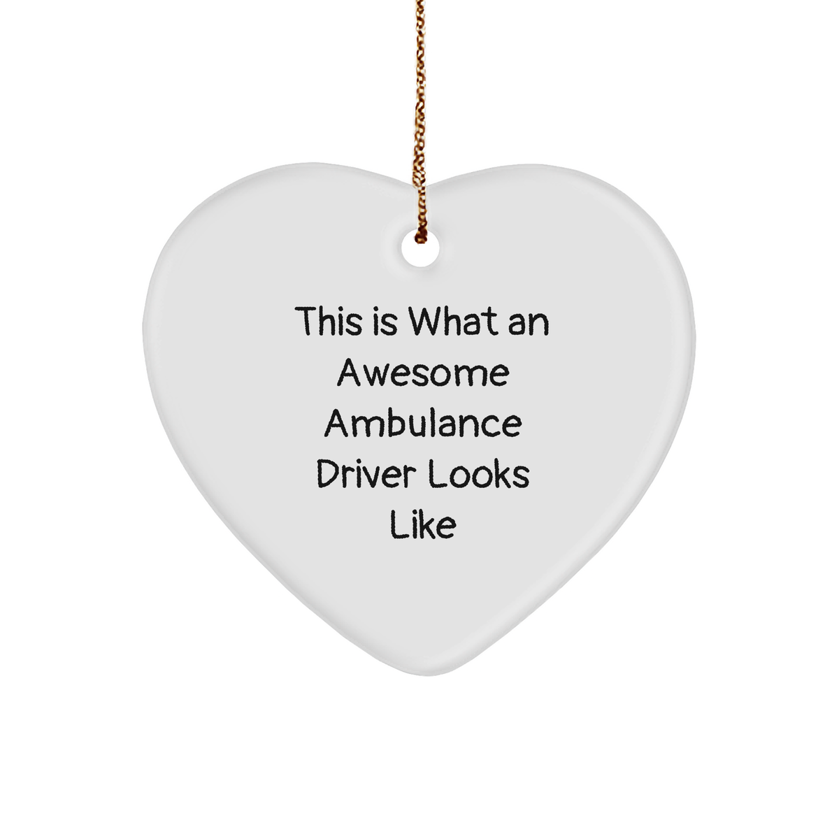 Funny Ambulance Driver Gifts from Men - Heart Ornament for Christmas with Inspirational Quote 'This Is What An Awesome Ambulance Driver Looks Like' for Ambulance Driver, Friends, or Family - Image 1