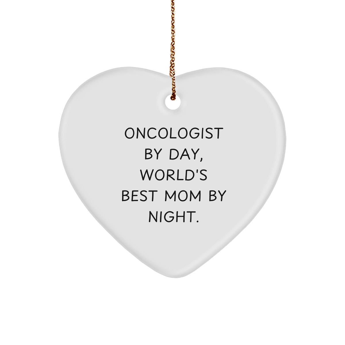 Oncologist Gifts, Heart Ornament for Christmas, 'Oncologist By Day, World's Best Mom By Night.' - Gifts from Mom, Gifts for Oncologist, Funny Inspirational Quote - Image 1