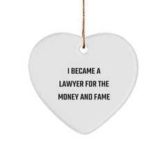 Funny Lawyer Gifts from Friends - I Became A Lawyer For The Money And Fame Heart Ornament for Christmas - Image 1