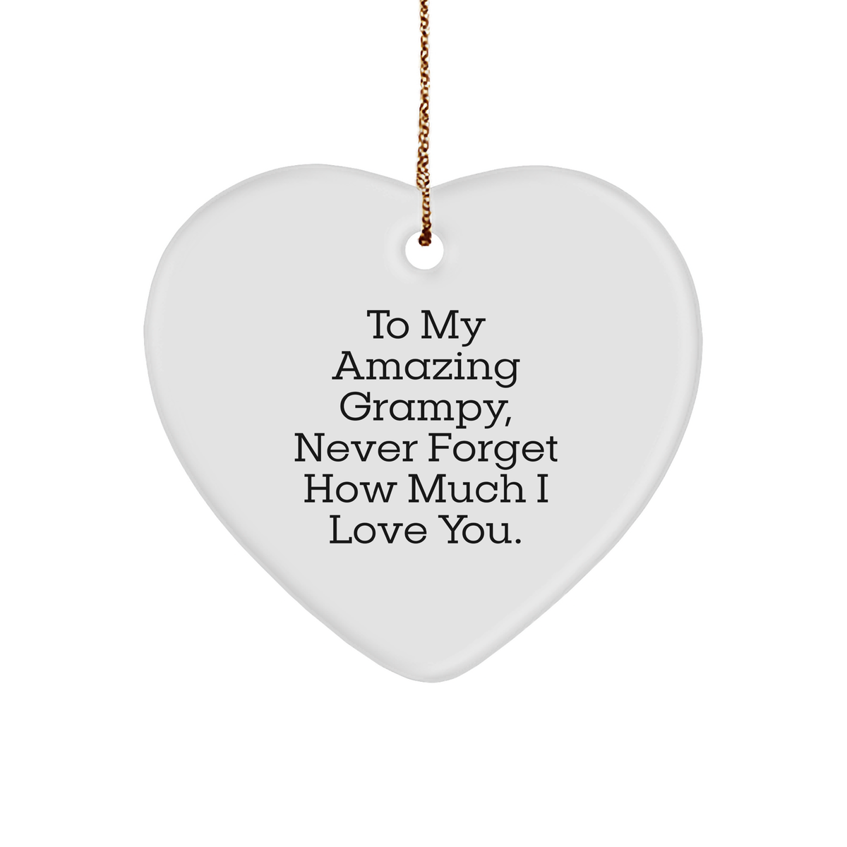 Gifts from Men to My Amazing Grampy, Never Forget How Much I Love You. Heart Ornament, Funny Grampy Gifts for Christmas - Image 1
