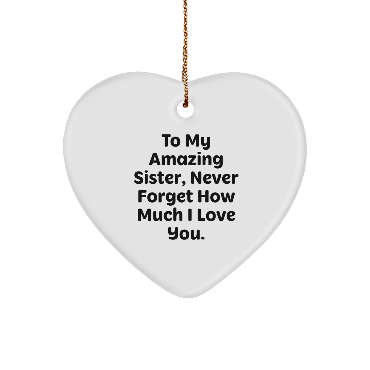 To My Amazing Sister, Heartfelt Gifts from Men, Heart Ornament for Sisters, Christmas Unique Gifts - Image 1