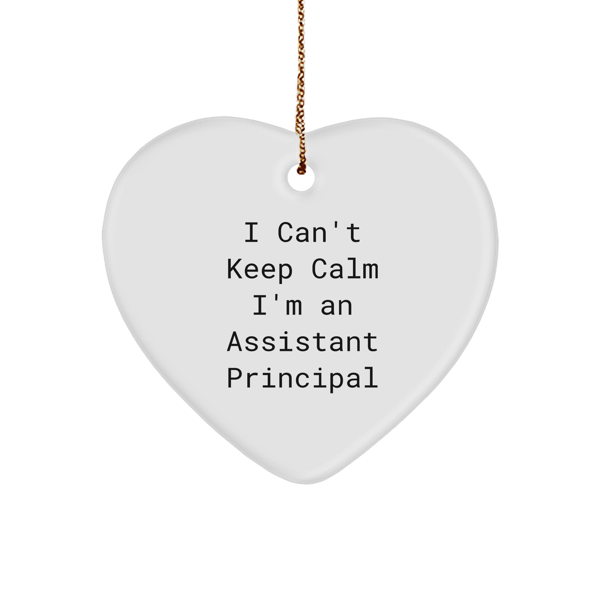 Funny I Can't Keep Calm I'm An Assistant Principal Heart Ornament, Gifts from Friends for Assistant Principals, Christmas Unique Gifts - Image 1