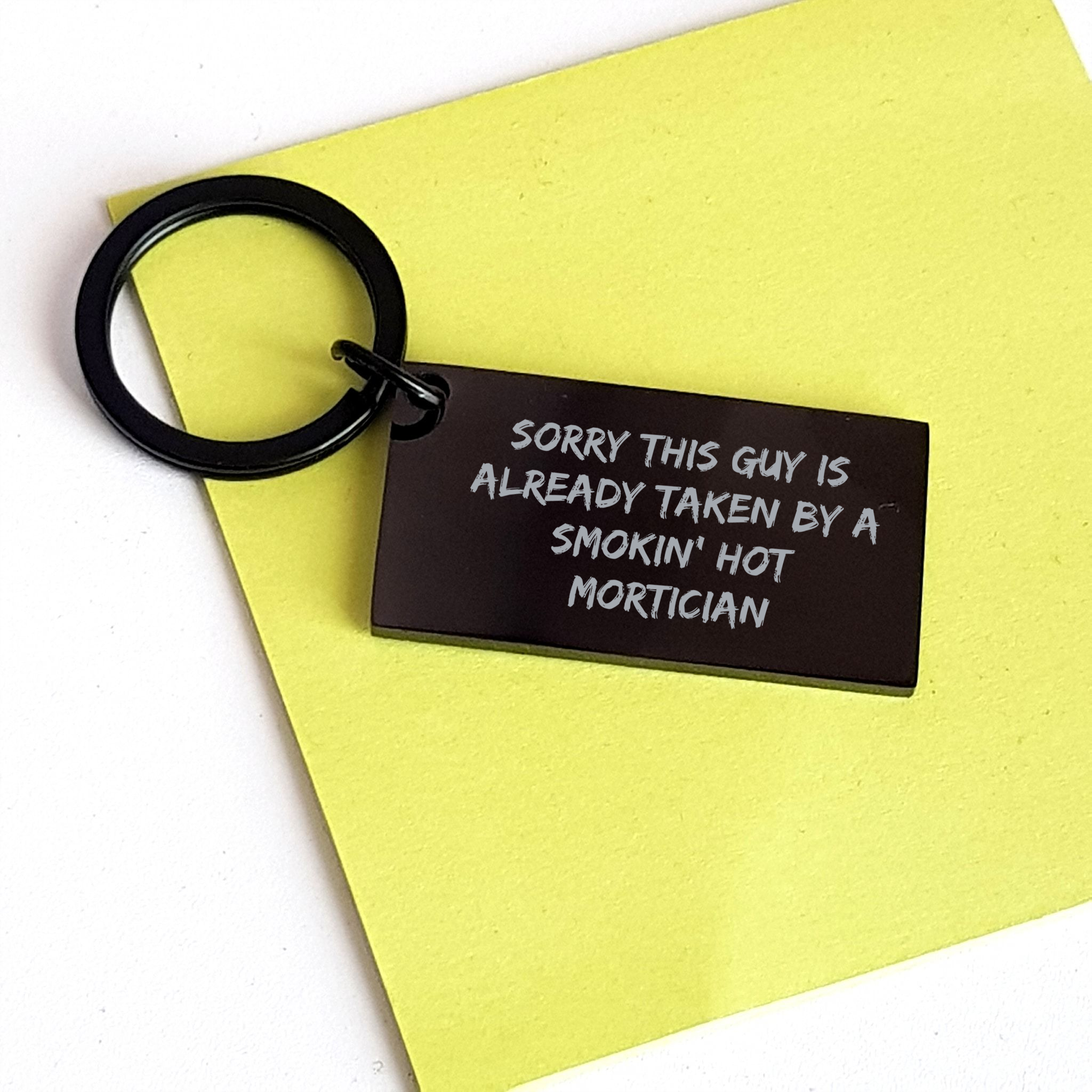 Funny Mortician Keychain, 'Sorry This Guy Is Already Taken By A Smokin' Hot Mortician' Quote, Black Stainless Steel Keychain, Gifts from Family to Mortician on Father's Day - Image 3