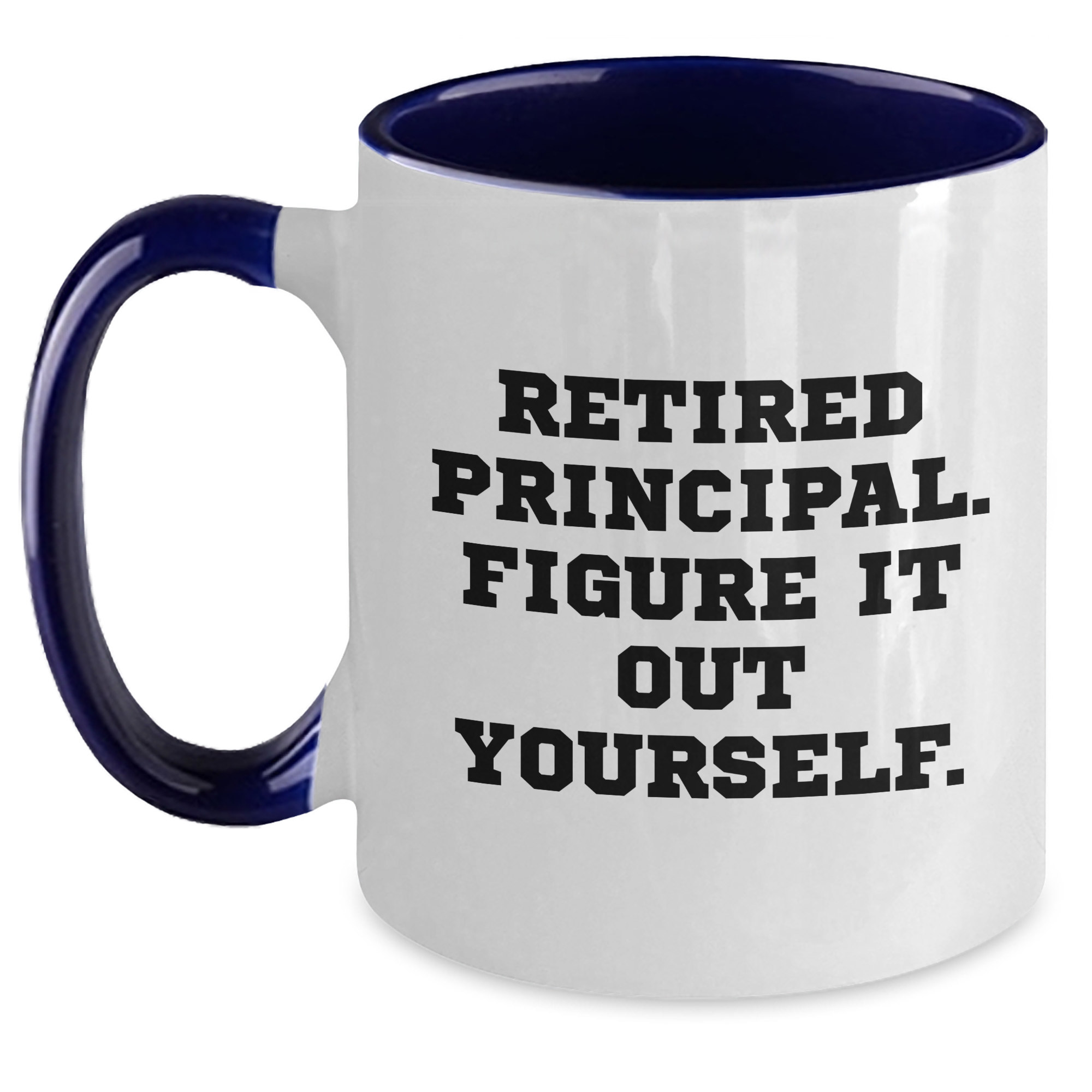 Funny Principal Quote Two Tone Coffee Mug, Gifts from Men to Principal, Unique Father's Day Unique Gifts - Main