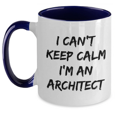 Funny Architect Gifts - I Can't Keep Calm I'm An Architect Two Tone Coffee Mug, Graduation Unique Gifts from Friends, Coworkers, Family to Men, Women, Professionals - Main